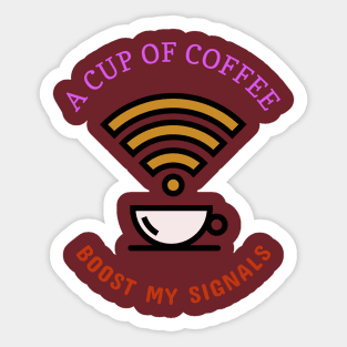 A Cup Of Coffee Boost My Signals T-shirt Coffee Mug Apparel Notebook Sticker Gift Mobile Cover Sticker